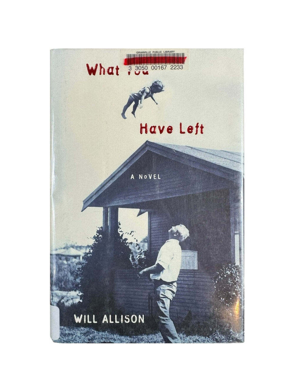 What You Have Left by Will Allison (Hardcover)